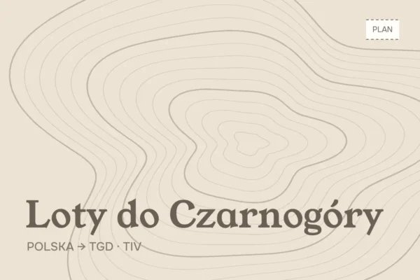 Loty do Czarnogóry z Polski — kierunki, sezon i lotniska