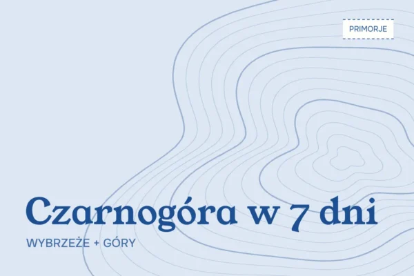 Czarnogóra w 7 dni — gotowy plan samochodem