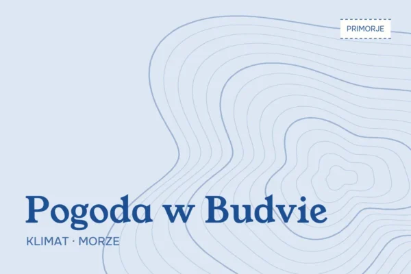 Pogoda w Budvie — klimat miesiąc po miesiącu i temperatura morza